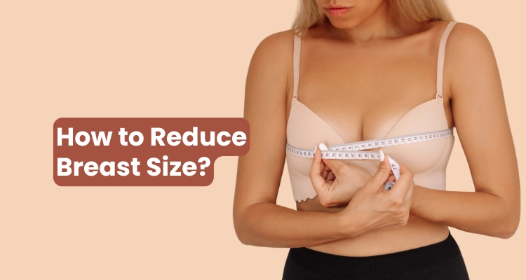 How to Reduce Breast Size Naturally and With Surgery