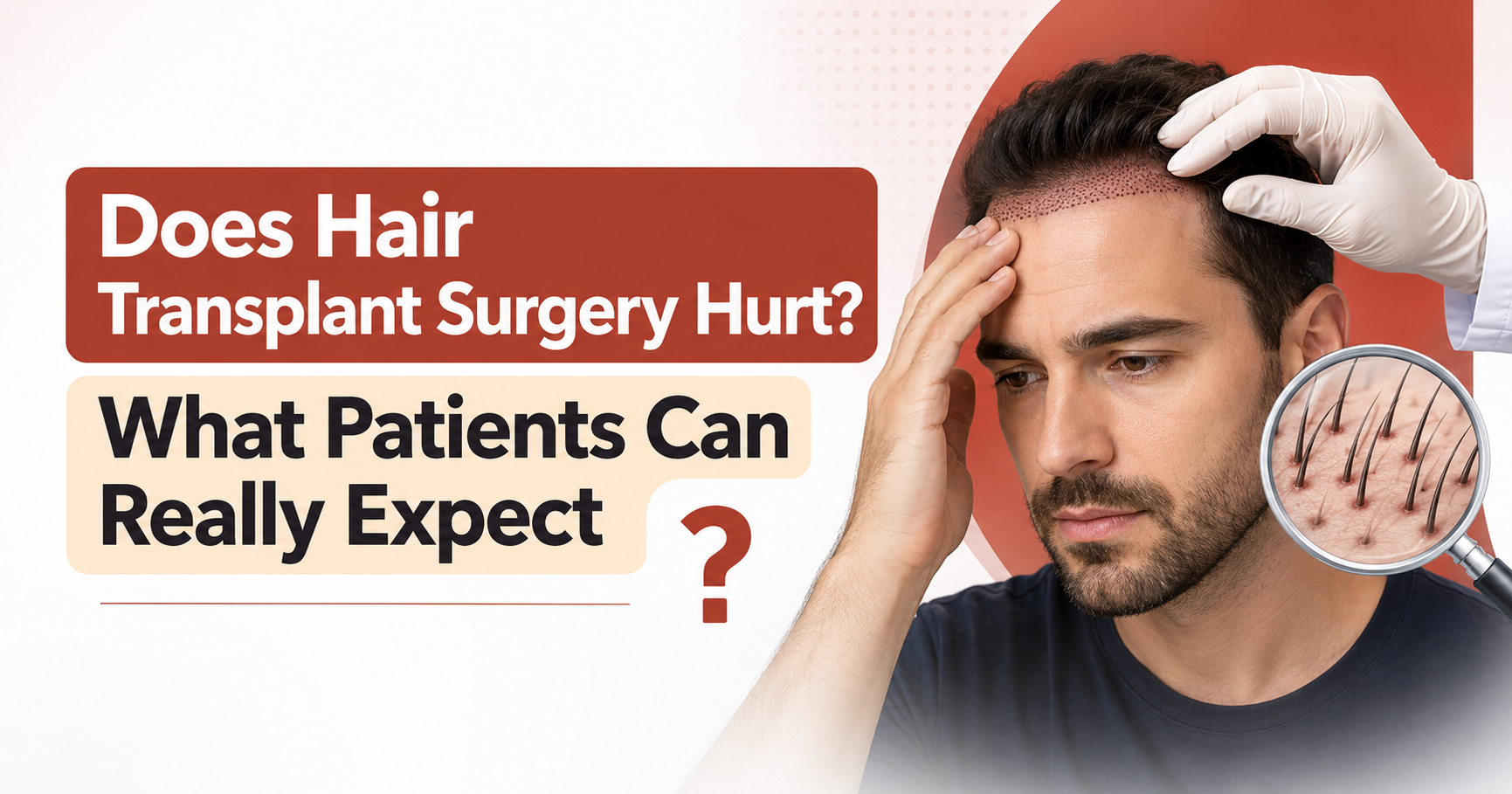 Does Hair Transplant Surgery Hurt? What Patients Can Really Expect